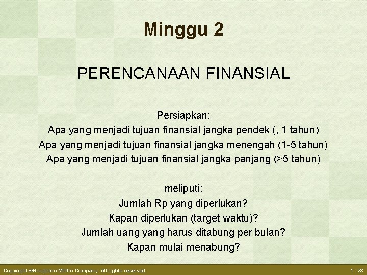 Minggu 2 PERENCANAAN FINANSIAL Persiapkan: Apa yang menjadi tujuan finansial jangka pendek (, 1