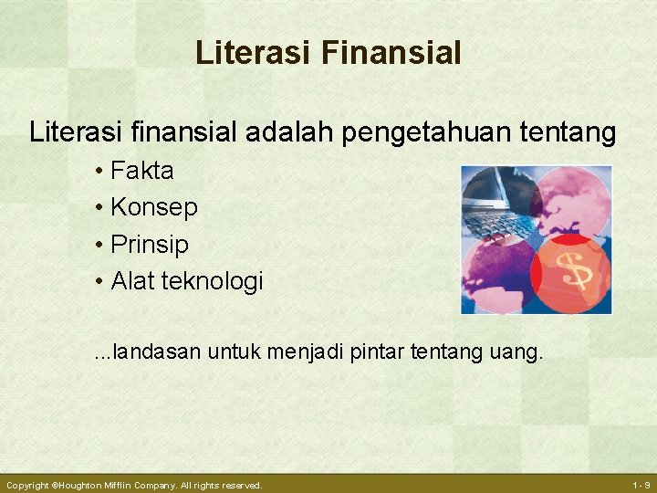 Literasi Finansial Literasi finansial adalah pengetahuan tentang • Fakta • Konsep • Prinsip •