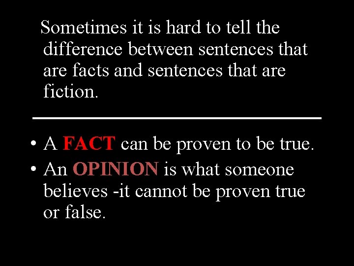 Sometimes it is hard to tell the difference between sentences that are facts and