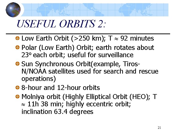 USEFUL ORBITS 2: Low Earth Orbit (>250 km); T 92 minutes Polar (Low Earth)