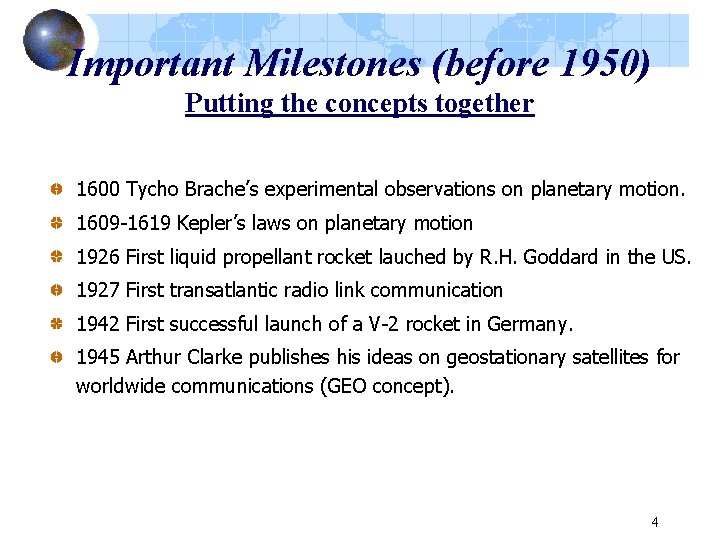 Important Milestones (before 1950) Putting the concepts together 1600 Tycho Brache’s experimental observations on