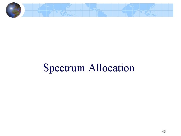 Spectrum Allocation 40 