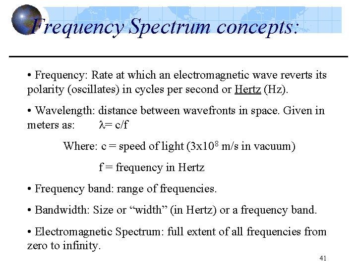 Frequency Spectrum concepts: • Frequency: Rate at which an electromagnetic wave reverts its polarity