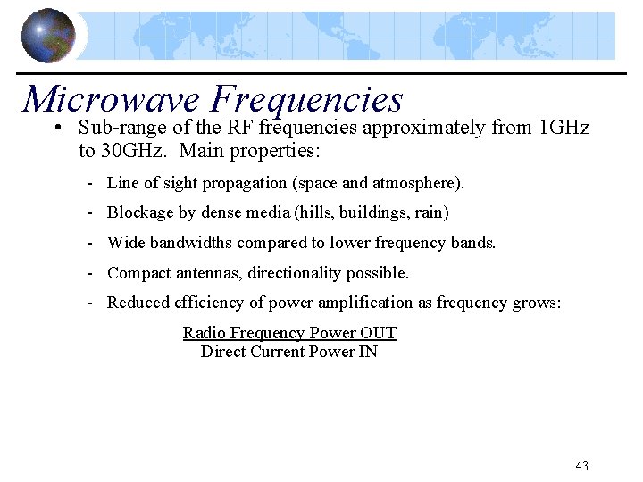 Microwave Frequencies • Sub-range of the RF frequencies approximately from 1 GHz to 30