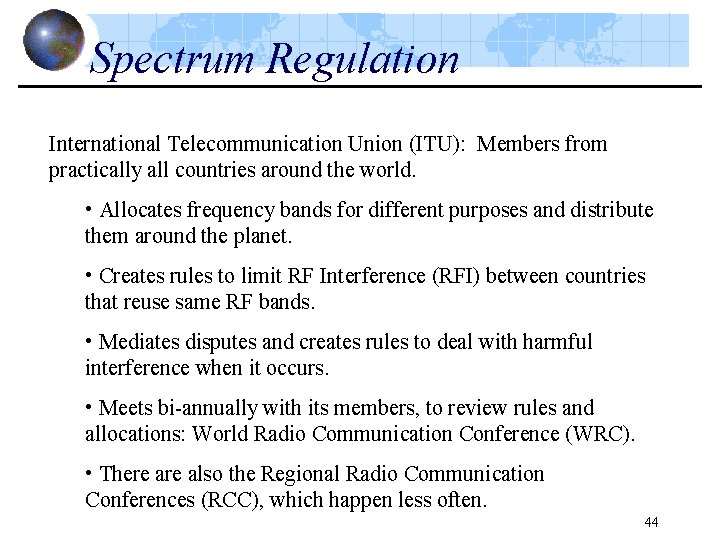 Spectrum Regulation International Telecommunication Union (ITU): Members from practically all countries around the world.