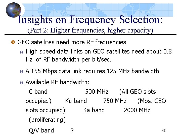 Insights on Frequency Selection: (Part 2: Higher frequencies, higher capacity) GEO satellites need more