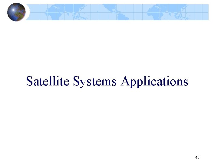 Satellite Systems Applications 49 