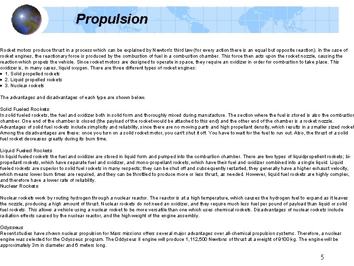 Propulsion Rocket motors produce thrust in a process which can be explained by Newton's