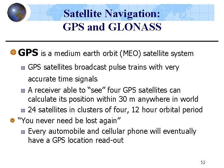 Satellite Navigation: GPS and GLONASS GPS is a medium earth orbit (MEO) satellite system