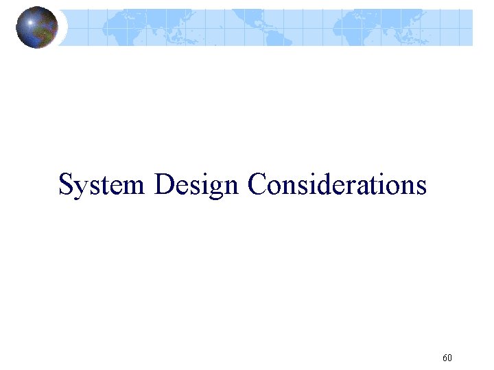 System Design Considerations 60 