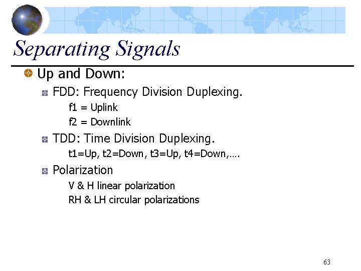 Separating Signals Up and Down: FDD: Frequency Division Duplexing. f 1 = Uplink f