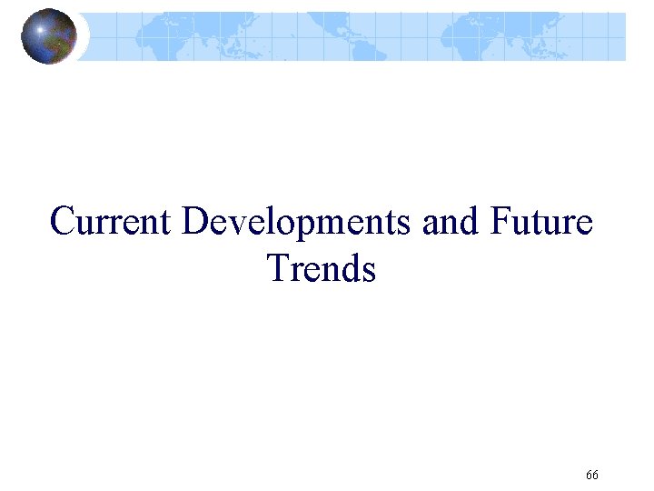 Current Developments and Future Trends 66 