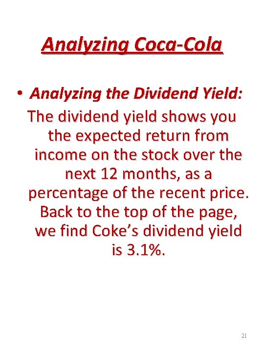 Analyzing Coca-Cola • Analyzing the Dividend Yield: The dividend yield shows you the expected