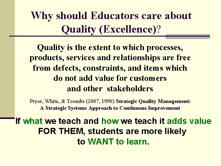 Why should Educators care about Quality (Excellence)? Quality is the extent to which processes,