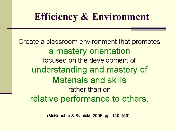 Efficiency & Environment Create a classroom environment that promotes a mastery orientation focused on