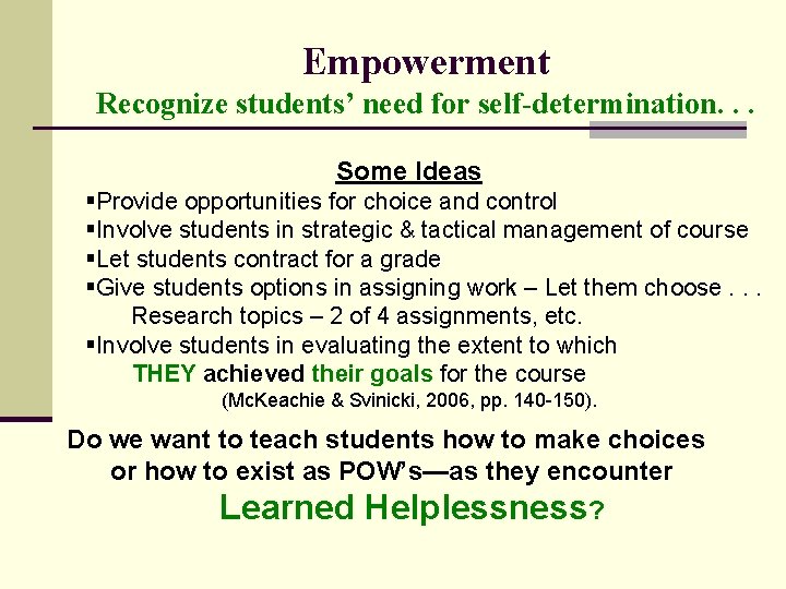 Empowerment Recognize students’ need for self-determination. . . Some Ideas §Provide opportunities for choice