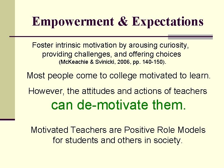 Empowerment & Expectations Foster intrinsic motivation by arousing curiosity, providing challenges, and offering choices