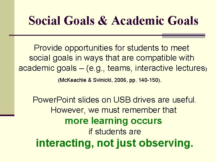 Social Goals & Academic Goals Provide opportunities for students to meet social goals in