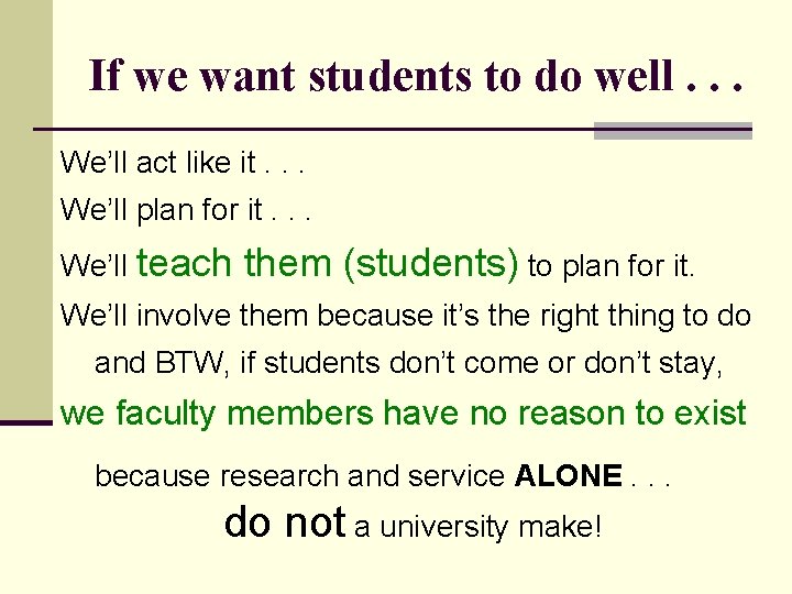 If we want students to do well. . . We’ll act like it. .