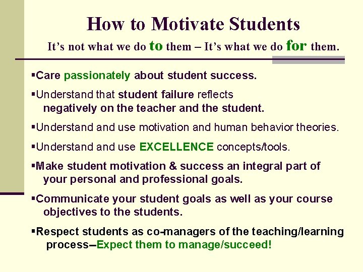 How to Motivate Students It’s not what we do to them – It’s what