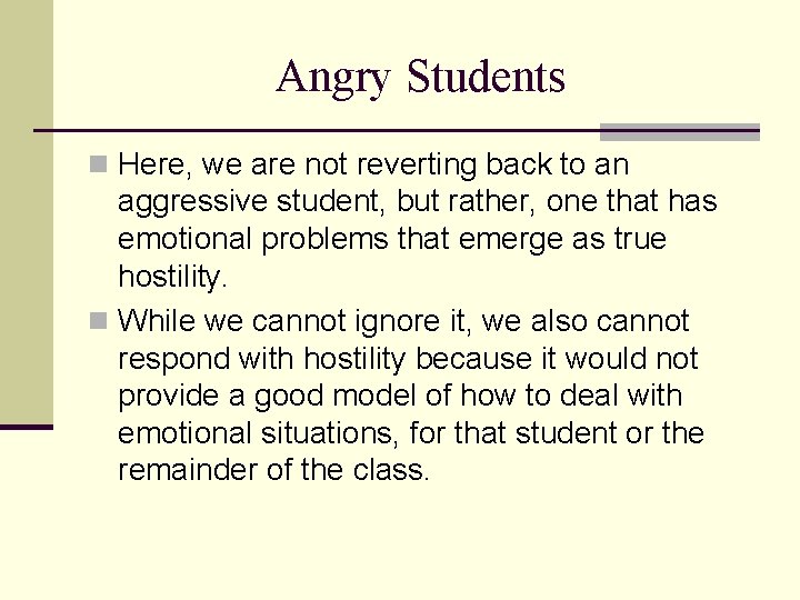 Angry Students n Here, we are not reverting back to an aggressive student, but