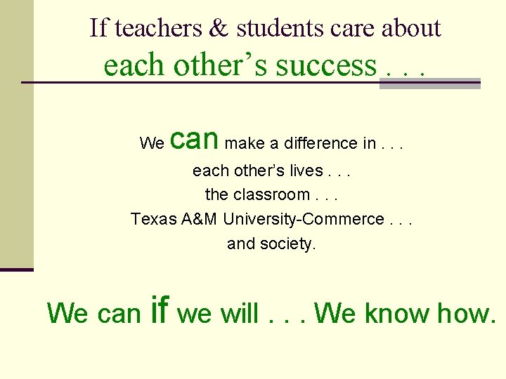 If teachers & students care about each other’s success. . . We can make