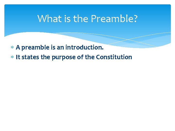 What is the Preamble? A preamble is an introduction. It states the purpose of