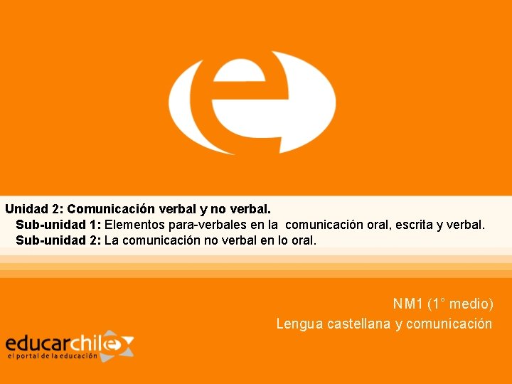 Unidad 2: Comunicación verbal y no verbal. Sub-unidad 1: Elementos para-verbales en la comunicación