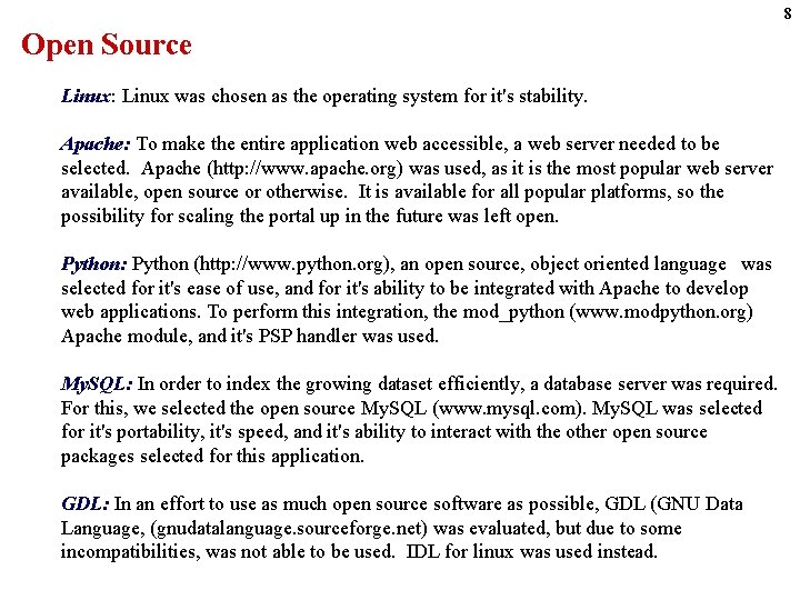 8 Open Source Linux: Linux was chosen as the operating system for it's stability.