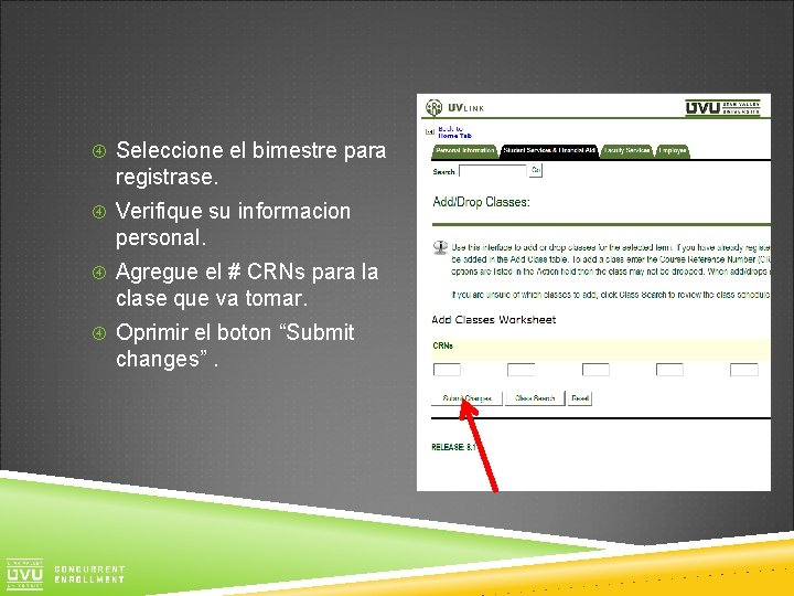  Seleccione el bimestre para registrase. Verifique su informacion personal. Agregue el # CRNs