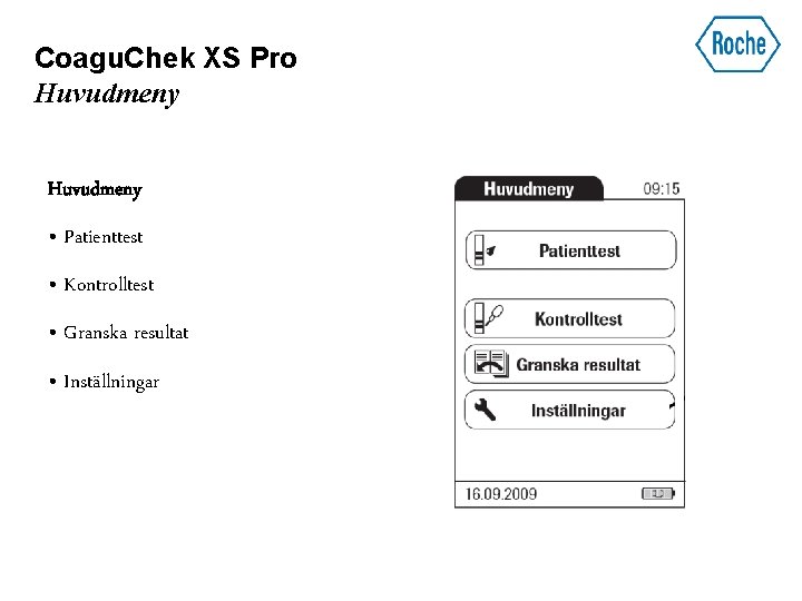 Coagu. Chek XS Pro Huvudmeny • Patienttest • Kontrolltest • Granska resultat • Inställningar