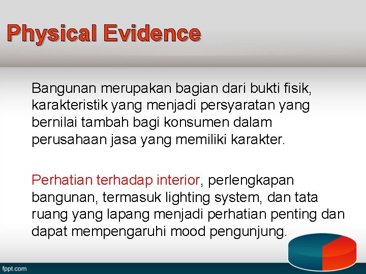 Physical Evidence Bangunan merupakan bagian dari bukti fisik, karakteristik yang menjadi persyaratan yang bernilai Physical Evidence Bangunan merupakan bagian dari bukti fisik, karakteristik yang menjadi persyaratan yang bernilai