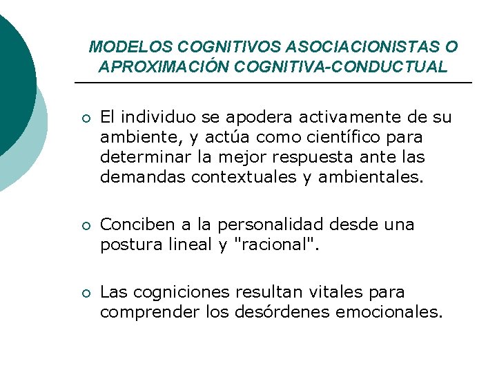 MODELOS COGNITIVOS ASOCIACIONISTAS O APROXIMACIÓN COGNITIVA-CONDUCTUAL ¡ El individuo se apodera activamente de su