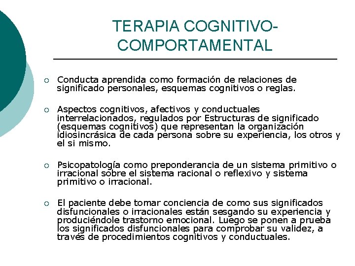 TERAPIA COGNITIVOCOMPORTAMENTAL ¡ Conducta aprendida como formación de relaciones de significado personales, esquemas cognitivos