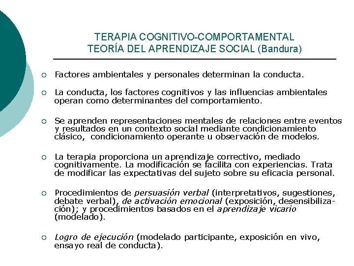 TERAPIA COGNITIVO-COMPORTAMENTAL TEORÍA DEL APRENDIZAJE SOCIAL (Bandura) ¡ Factores ambientales y personales determinan la