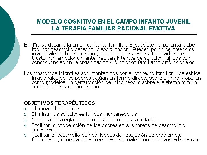 MODELO COGNITIVO EN EL CAMPO INFANTO-JUVENIL LA TERAPIA FAMILIAR RACIONAL EMOTIVA El niño se