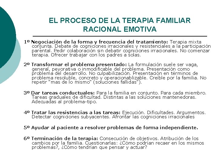 EL PROCESO DE LA TERAPIA FAMILIAR RACIONAL EMOTIVA 1º Negociación de la forma y