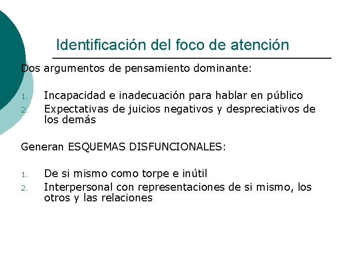 Identificación del foco de atención Dos argumentos de pensamiento dominante: 1. 2. Incapacidad e