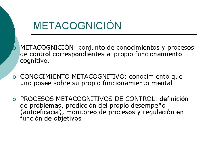METACOGNICIÓN ¡ METACOGNICIÓN: conjunto de conocimientos y procesos de control correspondientes al propio funcionamiento