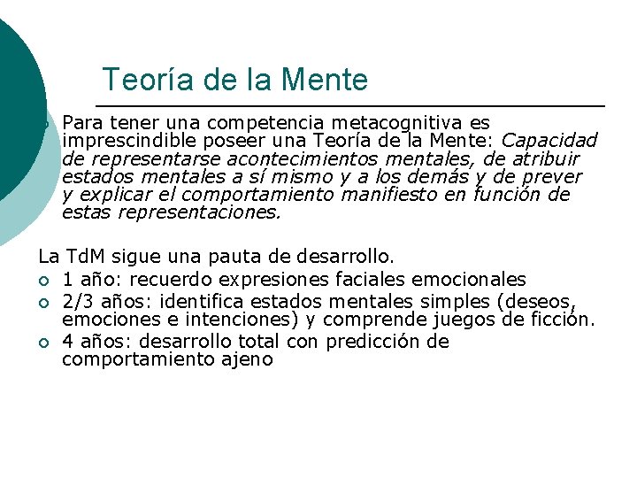 Teoría de la Mente ¡ Para tener una competencia metacognitiva es imprescindible poseer una