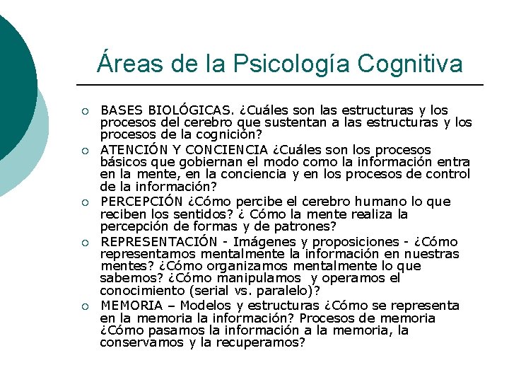 Áreas de la Psicología Cognitiva ¡ ¡ ¡ BASES BIOLÓGICAS. ¿Cuáles son las estructuras