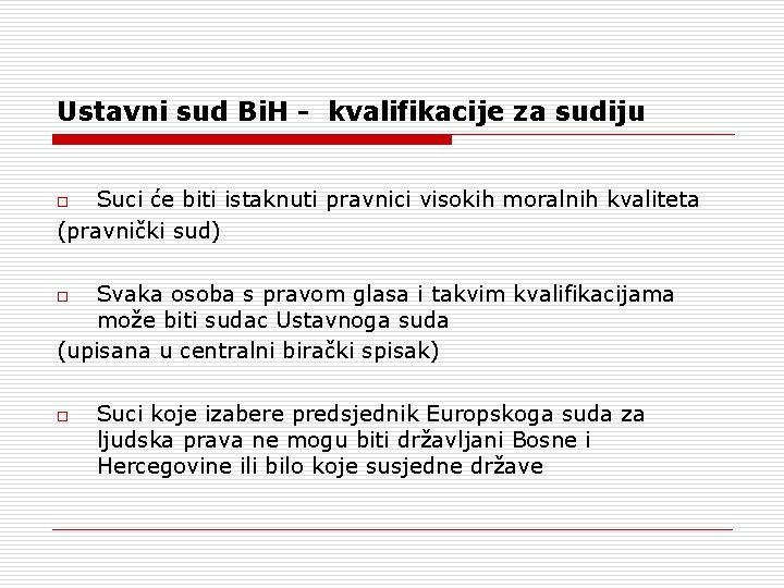 Ustavni sud Bi. H - kvalifikacije za sudiju Suci će biti istaknuti pravnici visokih