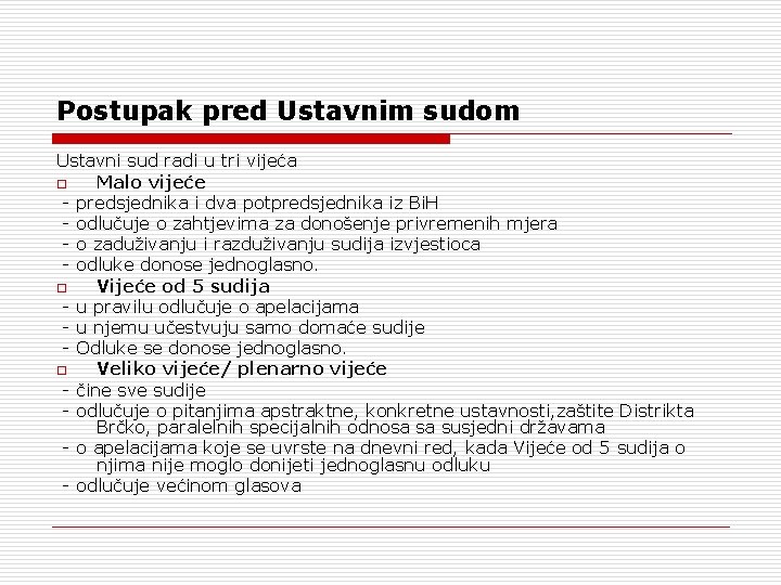 Postupak pred Ustavnim sudom Ustavni sud radi u tri vijeća o Malo vijeće -