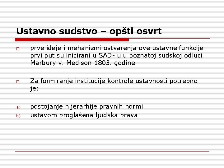 Ustavno sudstvo – opšti osvrt o o a) b) prve ideje i mehanizmi ostvarenja