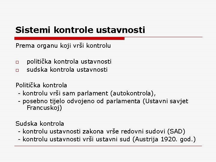 Sistemi kontrole ustavnosti Prema organu koji vrši kontrolu o o politička kontrola ustavnosti sudska