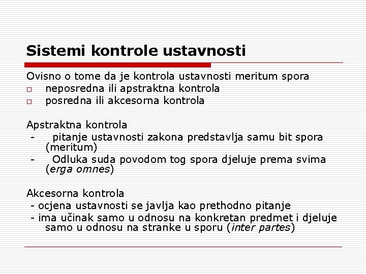 Sistemi kontrole ustavnosti Ovisno o tome da je kontrola ustavnosti meritum spora o neposredna