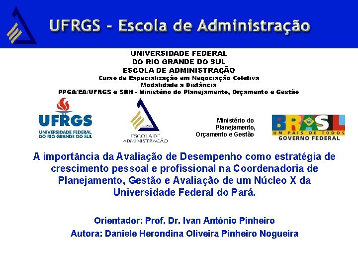 UNIVERSIDADE FEDERAL DO RIO GRANDE DO SUL ESCOLA DE ADMINISTRAÇÃO Curso de Especialização em