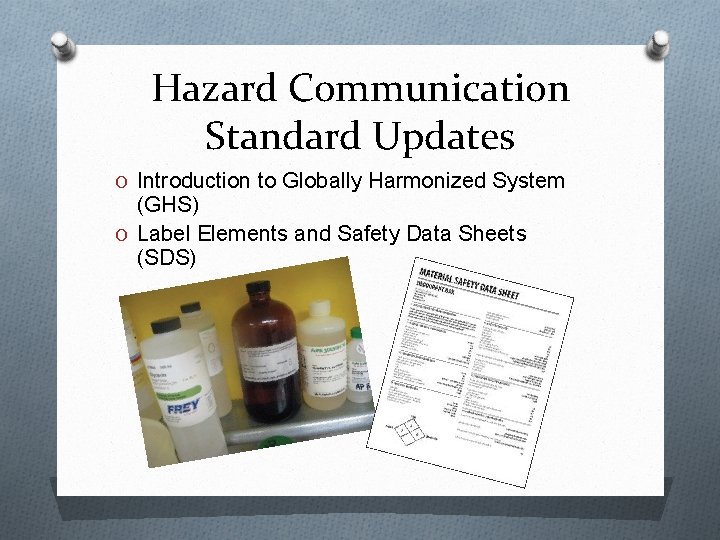 Hazard Communication Standard Updates O Introduction to Globally Harmonized System (GHS) O Label Elements