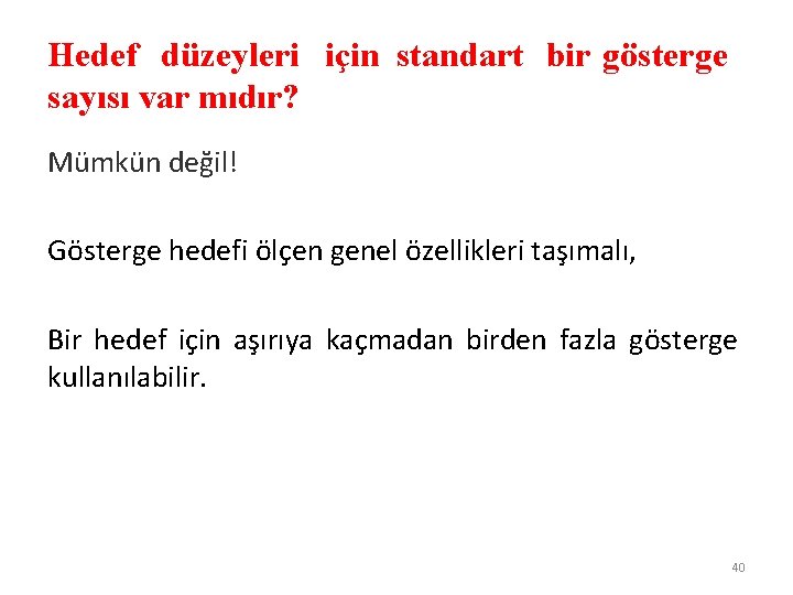 Hedef düzeyleri için standart bir gösterge sayısı var mıdır? Mümkün değil! Gösterge hedefi ölçen