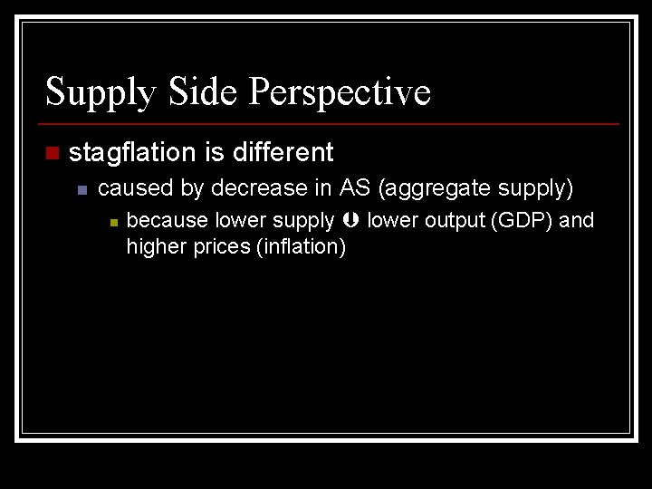 Supply Side Perspective n stagflation is different n caused by decrease in AS (aggregate